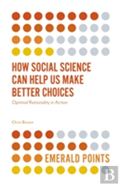 How Social Science Can Help Us Make Better Choices