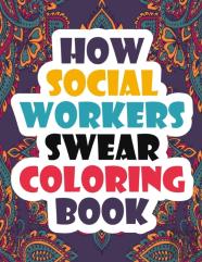 How Social Workers Swear Coloring Book