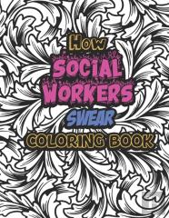 How Social Workers Swear Coloring Book