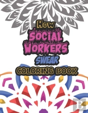 How Social Workers Swear Coloring Book