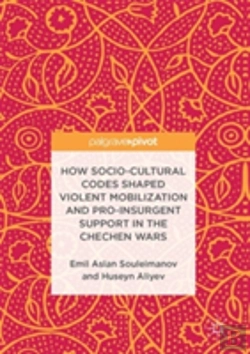 Bertrand.pt - How Socio-Cultural Codes Shaped Violent Mobilization And Pro-Insurgent Support In The Chechen Wars