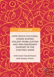How Socio-Cultural Codes Shaped Violent Mobilization And Pro-Insurgent Support In The Chechen Wars