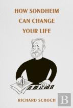 How Sondheim Can Change Your Life