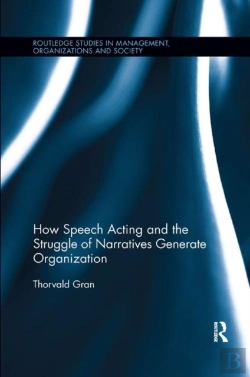 Bertrand.pt - How Speech Acting And The Struggle Of Narratives Generate Organization