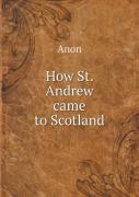How St. Andrew Came To Scotland