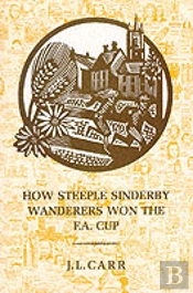 How Steeple Sinderby Wanderers Won The F.A.Cup