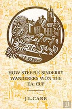 Bertrand.pt - How Steeple Sinderby Wanderers Won The F.A.Cup