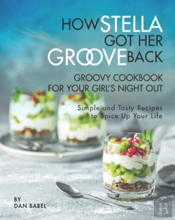Bertrand.pt - How Stella Got Her Groove Back - Groovy Cookbook For Your Girl'S Night Out