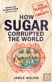 How Sugar Corrupted The World