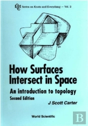 How Surfaces Intersect In Space: An Introduction To Topology (2nd Edition)