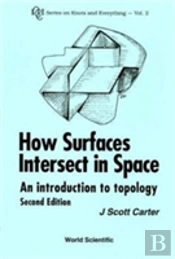 How Surfaces Intersect In Space: An Introduction To Topology (2nd Edition)