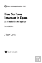 How Surfaces Intersect In Space: An Introduction To Topology (2nd Edition)