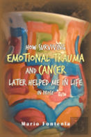 How Surviving Emotional Trauma And Cancer Later Helped Me In Life In Prose