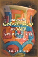 How Surviving Emotional Trauma And Cancer Later Helped Me In Life In Prose