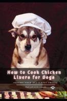 How TãÂ¾ Cook Chicken Livers For Dogs