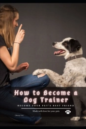 How Tо Become а Dog Trainer