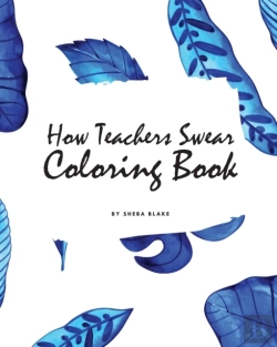 Bertrand.pt - How Teachers Swear Coloring Book For Young Adults And Teens (8x10 Coloring Book / Activity Book)