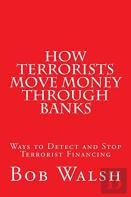 How Terrorists Move Money Through Banks