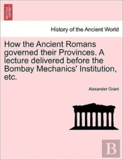 How The Ancient Romans Governed Their Pr