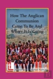 How The Anglican Communion Came To Be And Where It Is Going