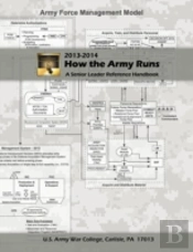 How The Army Runs: A Senior Leader Reference Handbook, 2013-2014