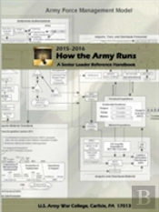 How The Army Runs: A Senior Leader Reference Handbook, 2015-2016 (30th Edition)