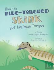 How The Blue-Tongued Skink Got His Blue Tongue