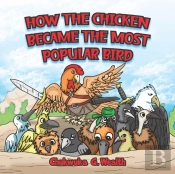 How The Chicken Became The Most Popular Bird
