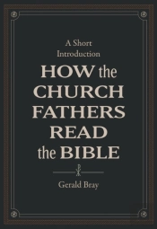 How The Church Fathers Read The Bible