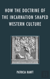How The Doctrine Of Incarnation Shaped Western Culture