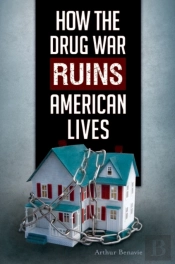 How The Drug War Ruins American Lives