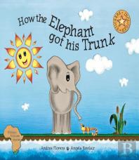 How The Elephant Got His Trunk
