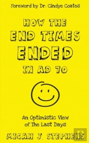 How The End Times Ended In Ad 70: An Opt