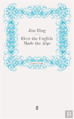 Bertrand.pt - How The English Made The Alps