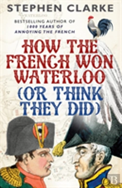 Bertrand.pt - How The French Won Waterloo - Or Think They Did