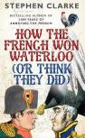 How The French Won Waterloo - Or Think They Did