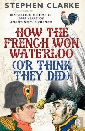 How The French Won Waterloo - Or Think They Did
