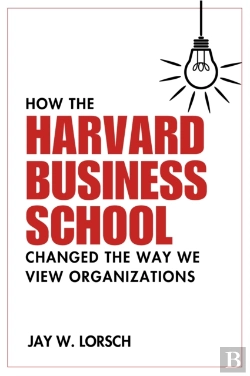 Bertrand.pt - How The Harvard Business School Changed The Way We View Organizations