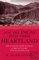 How The Incas Built Their Heartland
