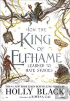 How The King Of Elfhame Learned To Hate Stories