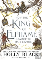 How The King Of Elfhame Learned To Hate Stories