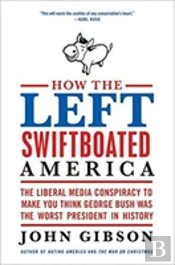 How The Left Swiftboated America