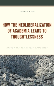 How The Neoliberalization Of Academia Leads To Thoughtlessness