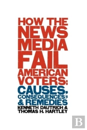 How The News Media Fail American Voters