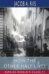 How The Other Half Lives (Esprios Classics)