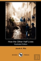 How The Other Half Lives (Illustrated Ed