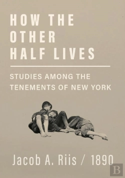 Bertrand.pt - How The Other Half Lives - Studies Among The Tenements Of New York