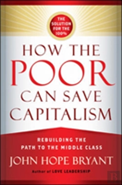 Bertrand.pt - How The Poor Can Save Capitalism: Rebuilding The Path To The Middle Class