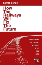How The Railways Will Fix The Future