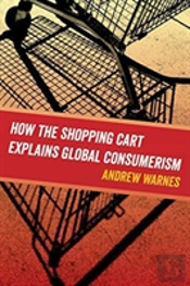 How The Shopping Cart Explains Global Consumerism